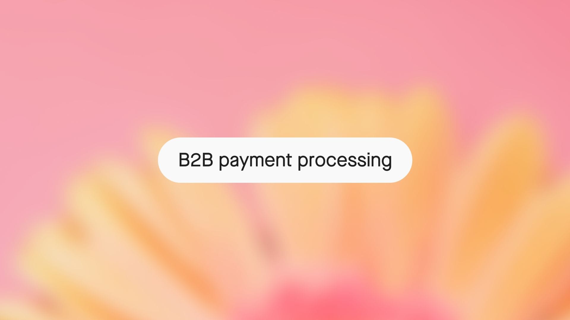 B2B payment processing: the most reliable ways to get paid in 2026