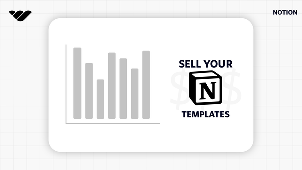 Selling Notion Templates - The Ultimate Beginner's Guide