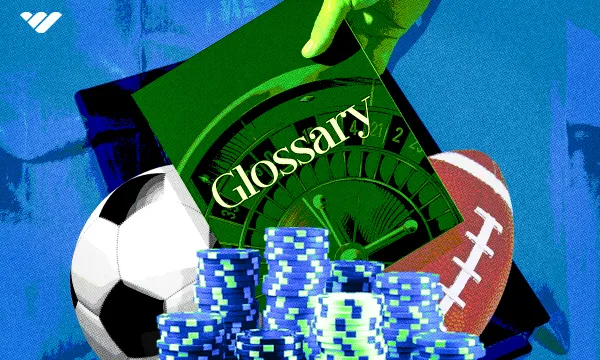 Sports Betting Terms: The Ultimate Bettors Glossary