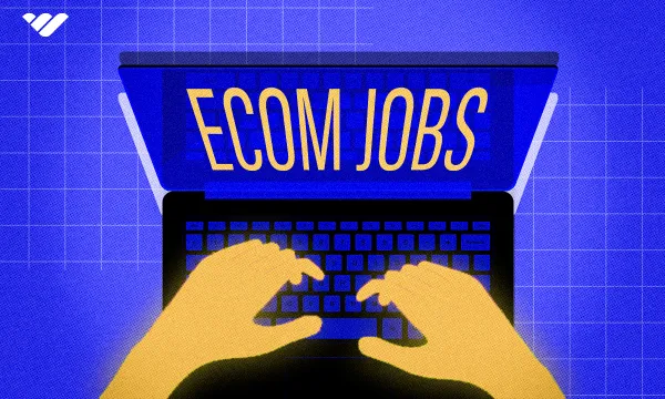 The best ecommerce jobs of 2025