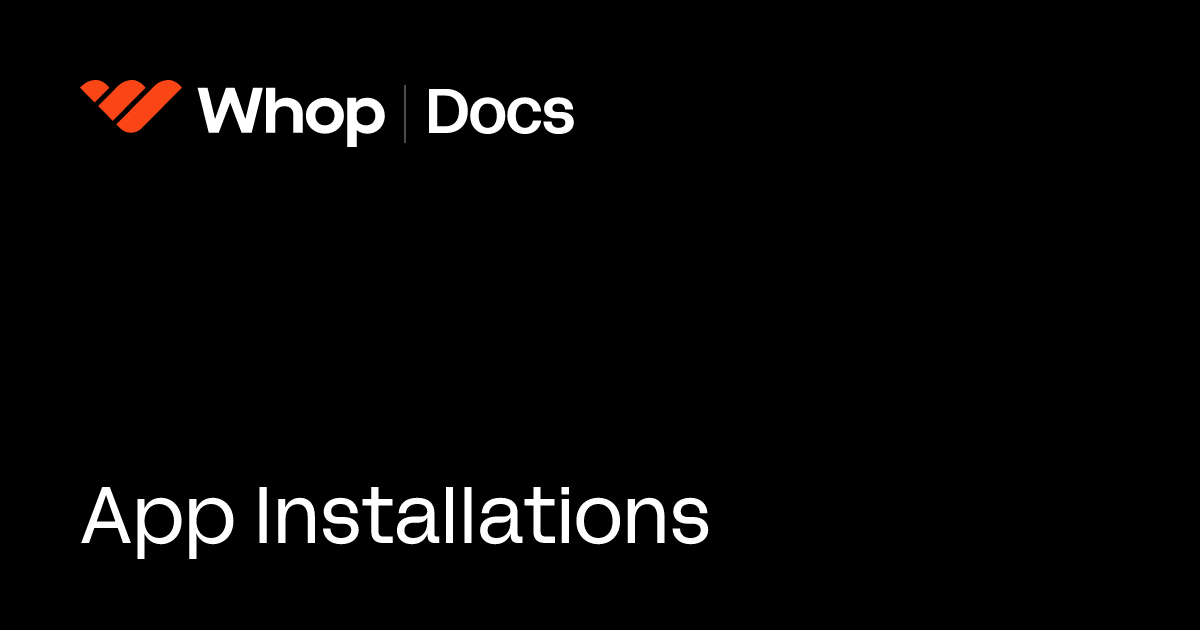 App Installations - Whop Docs