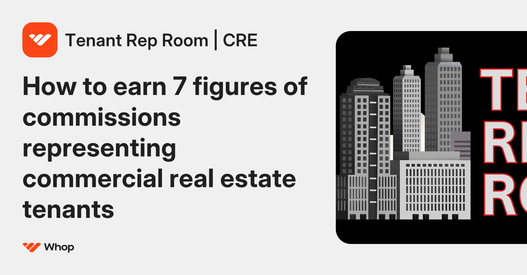 Tenant Rep Room | CRE | Whop